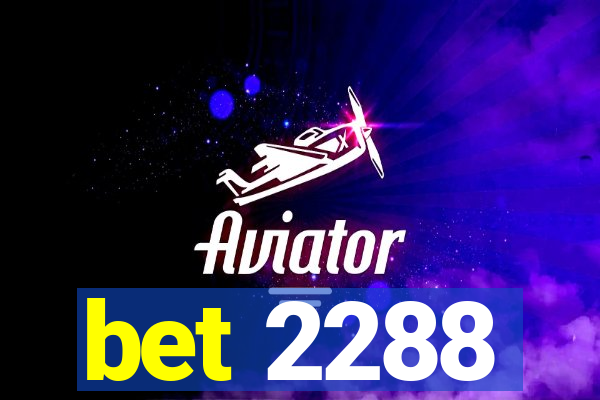 bet 2288